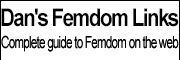 Dan's Femdom Links Complete guide to Femdom on the web